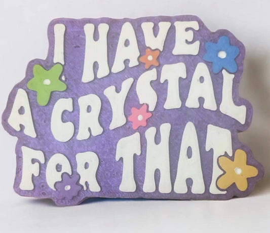 I Have A Crystal For That