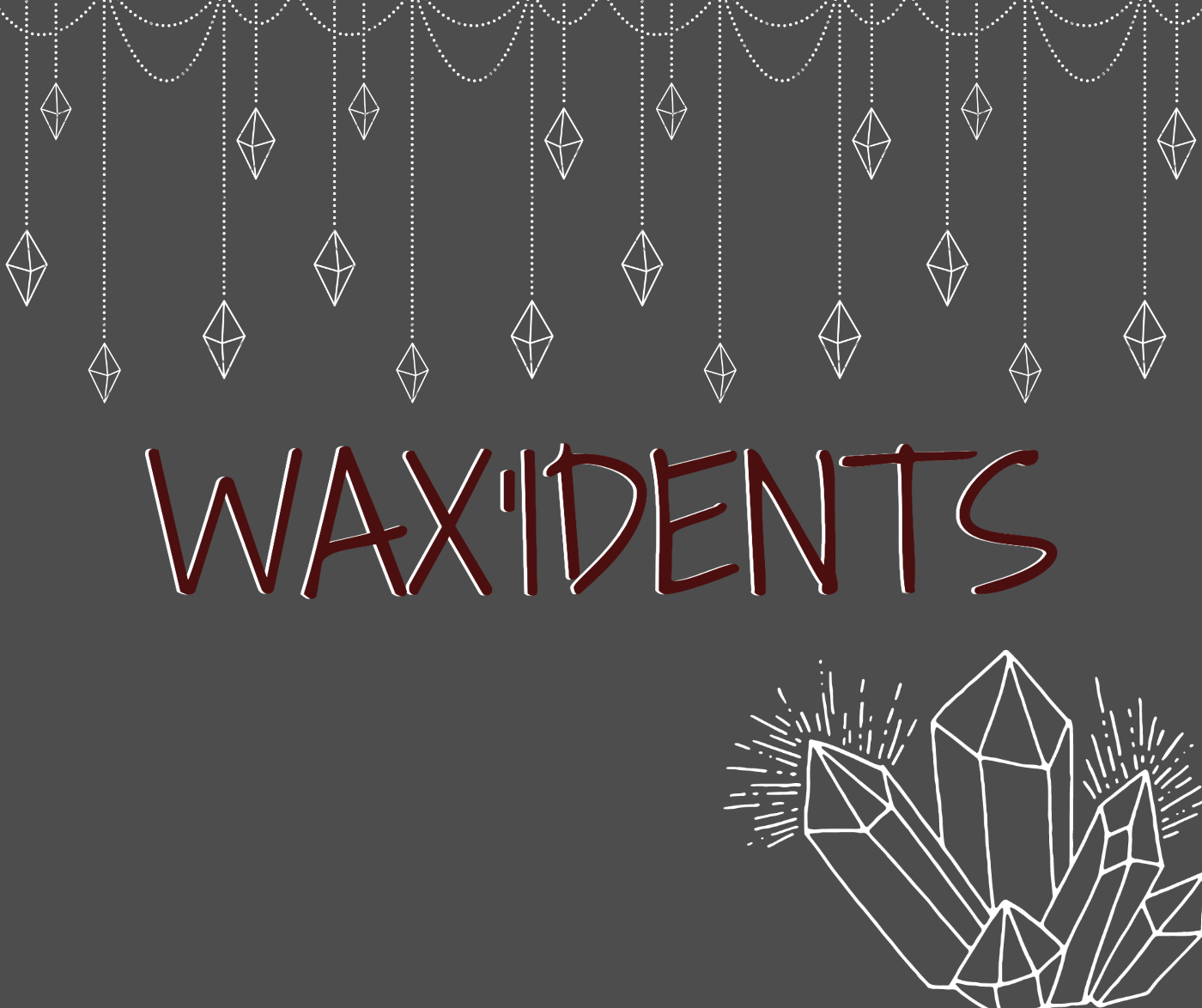 Wax'idents